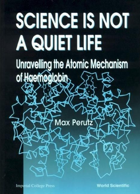 Produktbild: Science Is Not a Quiet Life: Unravelling the Atomic Mechanism of Haemoglobin