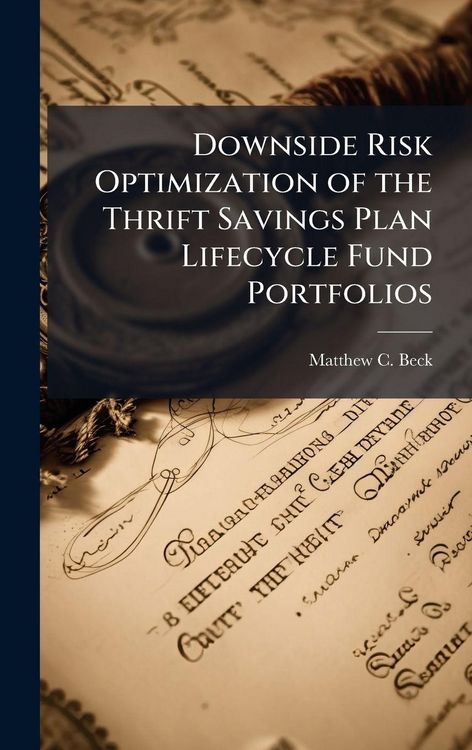 Produktbild: Downside Risk Optimization of the Thrift Savings Plan Lifecycle Fund Portfolios