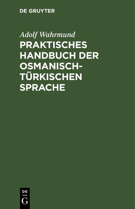 Produktbild: Praktisches Handbuch der osmanisch-t&uuml;rkischen Sprache