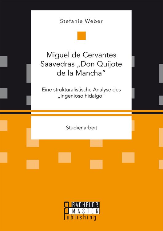 Produktbild: Miguel de Cervantes Saavedras "Don Quijote de la Mancha": Eine strukturalistische Analyse des "Ingenioso hidalgo"