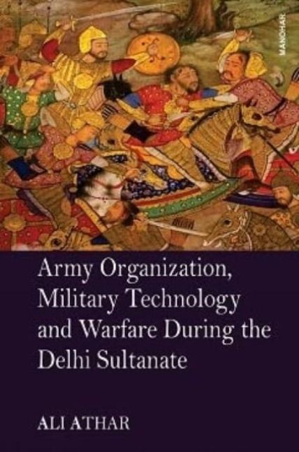 Produktbild: Army Organization, Military Technology and Warfare During the Delhi Sultanate