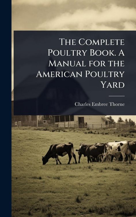 Produktbild: The Complete Poultry Book. A Manual for the American Poultry Yard