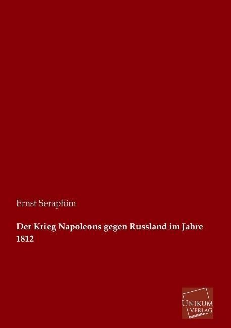 Produktbild: Seraphim, E: Krieg Napoleons gegen Russland im Jahre 1812