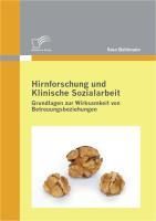 Produktbild: Hirnforschung und Klinische Sozialarbeit: Grundlagen zur Wirksamkeit von Betreuungsbeziehungen