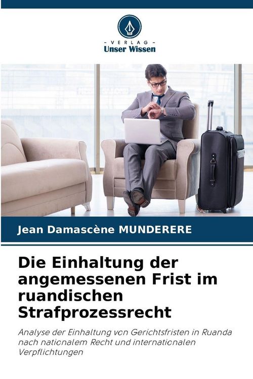 Produktbild: Die Einhaltung der angemessenen Frist im ruandischen Strafprozessrecht