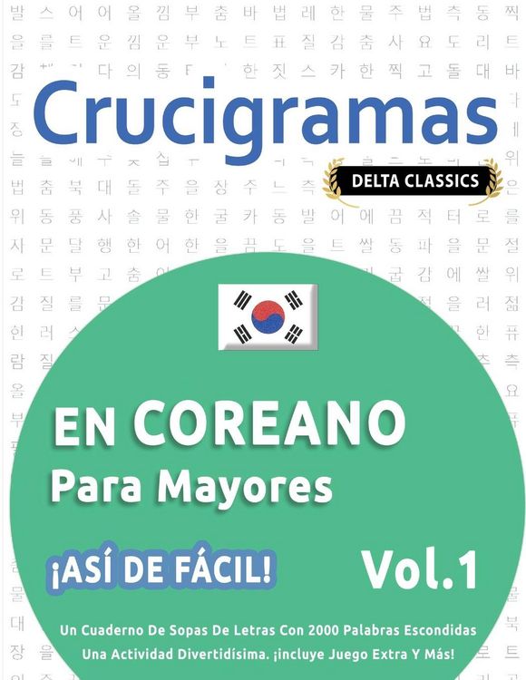 Produktbild: Crucigramas En Coreano Para Mayores - &iexcl;as&iacute; De F&aacute;cil! - Vol.1 - Delta Classics - Un Cuaderno De Sopas De Letras Con 2000 Palabras Escondidas - Una Acti