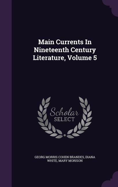 Produktbild: Main Currents In Nineteenth Century Literature, Volume 5