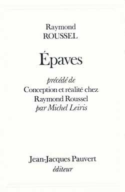 Produktbild: Epaves, pr&eacute;c&eacute;d&eacute; de Conception et r&eacute;alit&eacute; chez Raymond Roussel par Michel Leiris