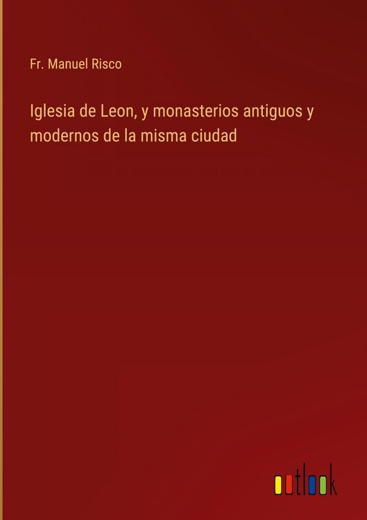 Produktbild: Iglesia de Leon, y monasterios antiguos y modernos de la misma ciudad