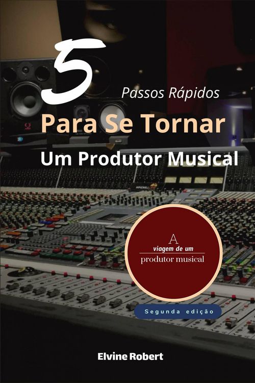 Produktbild: 5 Passos R&aacute;pidos Para Se Tornar Um Produtor Musical