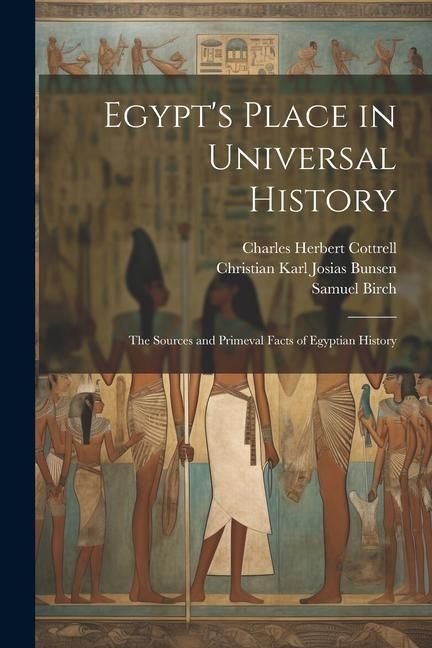 Produktbild: Egypt's Place in Universal History: The Sources and Primeval Facts of Egyptian History