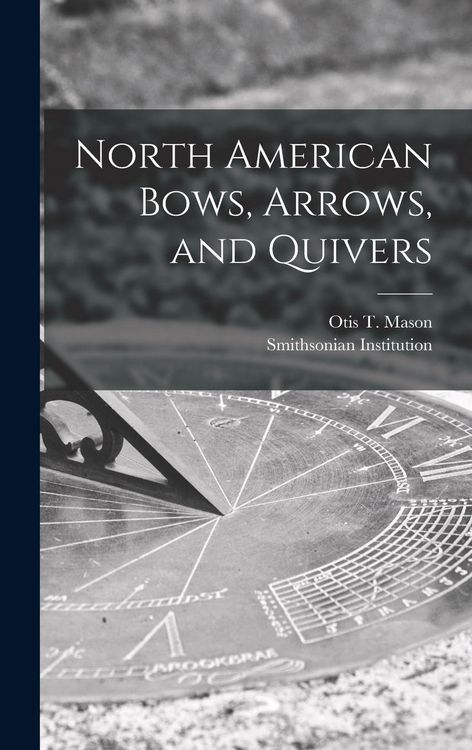 Produktbild: North American Bows, Arrows, and Quivers [microform]