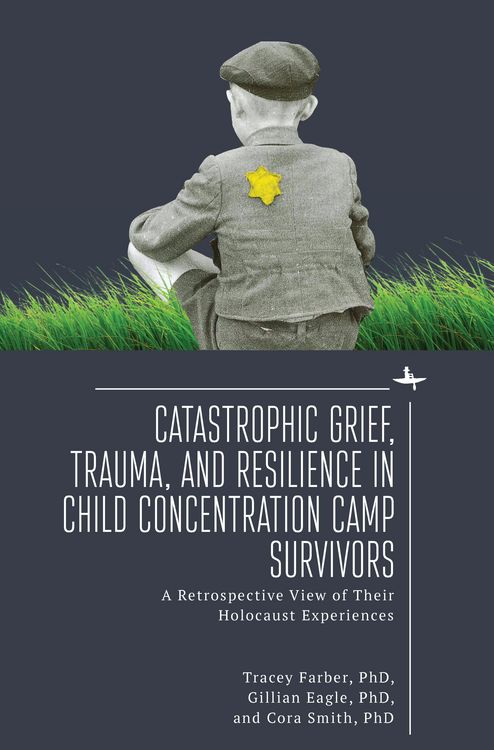 Produktbild: Catastrophic Grief, Trauma, and Resilience in Child Concentration Camp Survivors