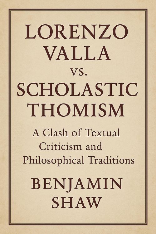 Produktbild: Lorenzo Valla vs. Scholastic Thomism: A Clash of Textual Criticism and Philosophical Traditions