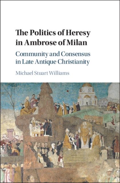 Produktbild: The Politics of Heresy in Ambrose of Milan