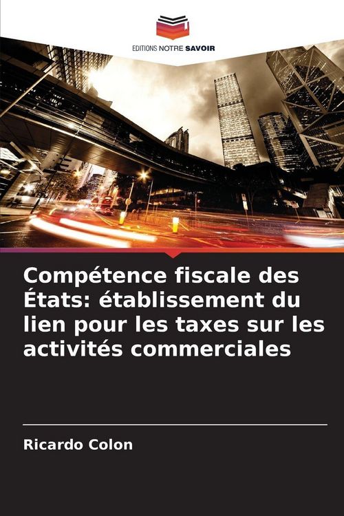 Produktbild: Comp&eacute;tence fiscale des &Eacute;tats: &eacute;tablissement du lien pour les taxes sur les activit&eacute;s commerciales
