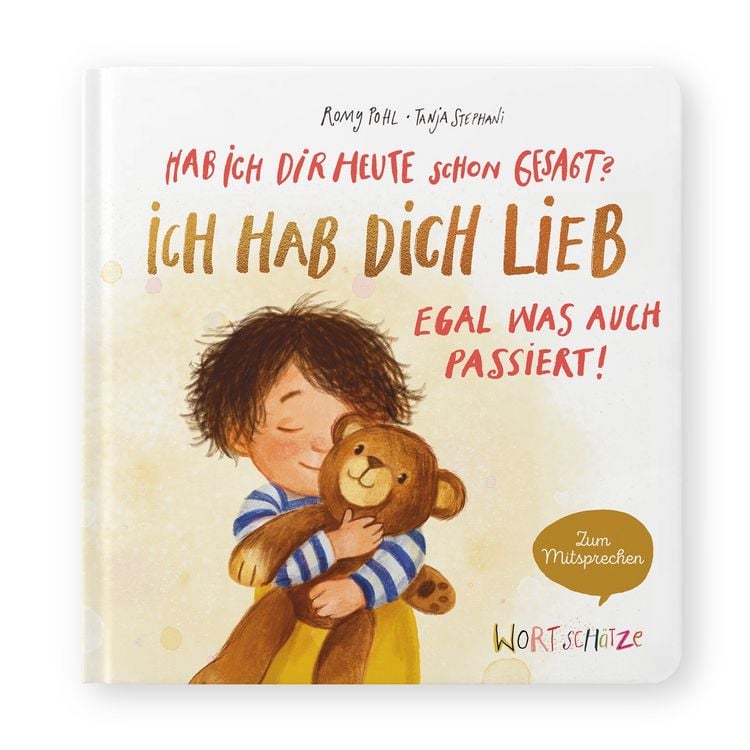 Produktbild: Hab ich dir heute schon gesagt? Ich hab dich lieb &ndash; Egal, was auch passiert!