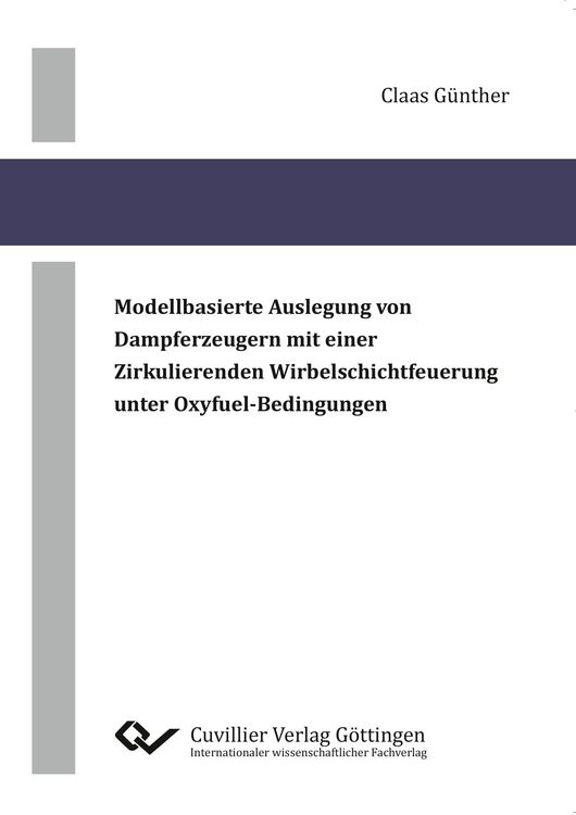 Produktbild: Modellbasierte Auslegung von Dampferzeugern mit einer zirkulierenden Wirbelschichtfeuerung unter Oxyfuel-Bedingungen