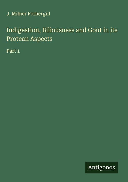 Produktbild: Indigestion, Biliousness and Gout in its Protean Aspects
