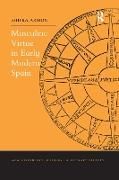 Produktbild: Armon, S: Masculine Virtue in Early Modern Spain