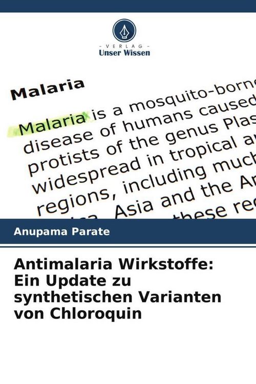 Produktbild: Antimalaria Wirkstoffe: Ein Update zu synthetischen Varianten von Chloroquin