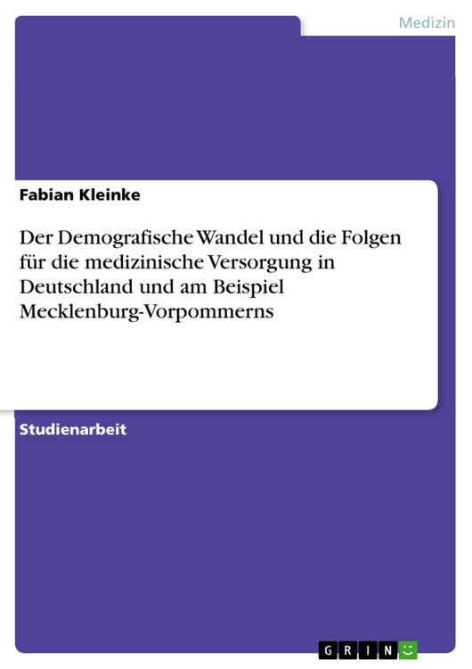 Produktbild: Der Demografische Wandel und die Folgen f&uuml;r die medizinische Versorgung in Deutschland und am Beispiel Mecklenburg-Vorpommerns