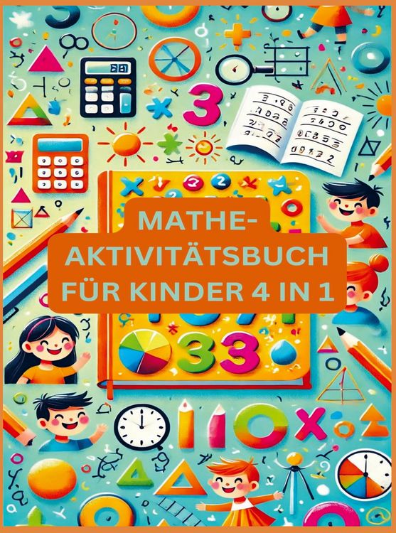 Produktbild: MATHE-AKTIVIT&Auml;TSBUCH F&Uuml;R KINDER 4 IN 1 : &Uuml;bungsheft f&uuml;r gute Noten