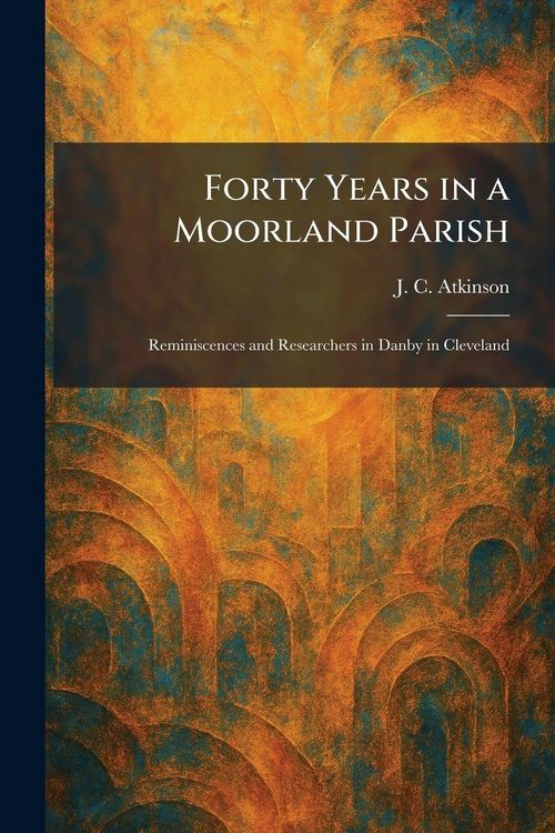 Produktbild: Forty Years in a Moorland Parish
