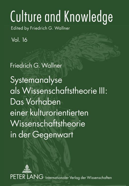 Produktbild: Systemanalyse als Wissenschaftstheorie III: - Das Vorhaben einer kulturorientierten Wissenschaftstheorie in der Gegenwart