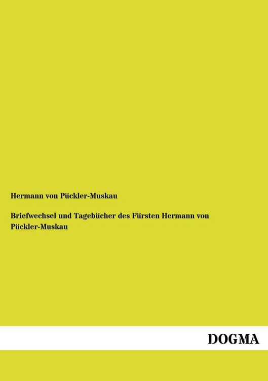 Produktbild: Briefwechsel und Tageb&uuml;cher des F&uuml;rsten Hermann von P&uuml;ckler-Muskau
