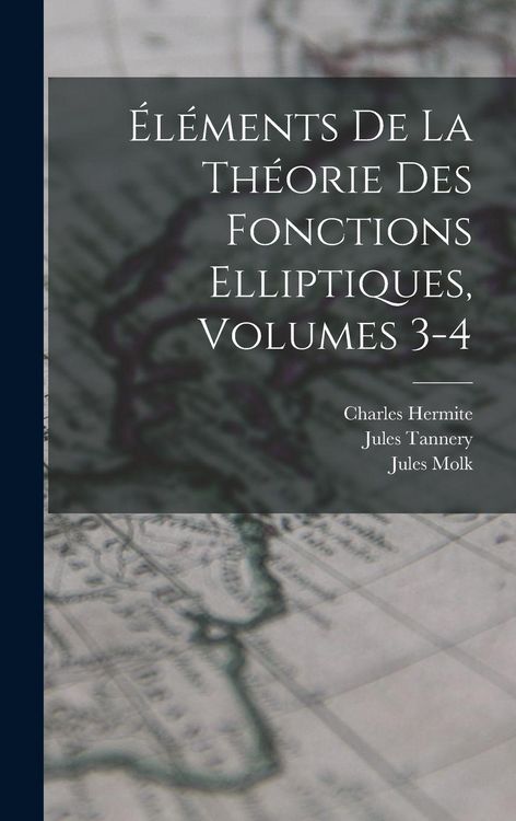 Produktbild: &Eacute;l&eacute;ments De La Th&eacute;orie Des Fonctions Elliptiques, Volumes 3-4