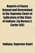 Produktbild: Reports of Cases Argued and Determined in the Supreme Court of Judicature of the State of Indiana ] by Horace E. Carter (65)