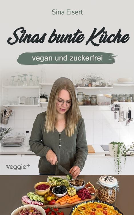 Produktbild: Sinas bunte K&uuml;che - vegan und zuckerfrei