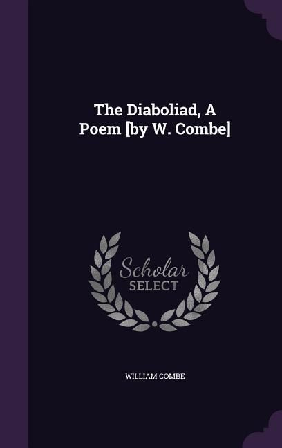 Produktbild: The Diaboliad, A Poem [by W. Combe]