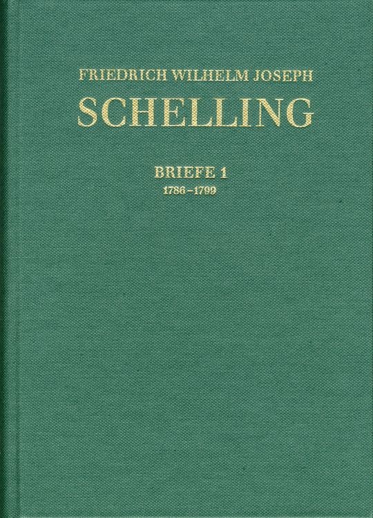 Produktbild: Friedrich Wilhelm Joseph Schelling: Historisch-kritische Ausgabe / Reihe III: Briefe. Band III,1: Briefwechsel 1786&ndash;1799