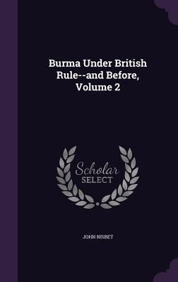 Produktbild: Burma Under British Rule--and Before, Volume 2
