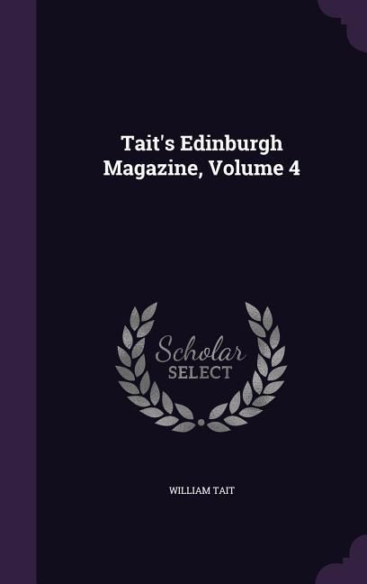 Produktbild: Tait's Edinburgh Magazine, Volume 4