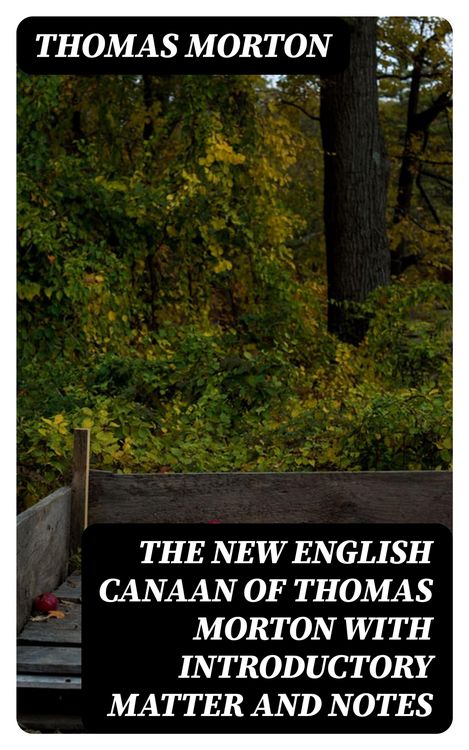 Produktbild: The New English Canaan of Thomas Morton with Introductory Matter and Notes