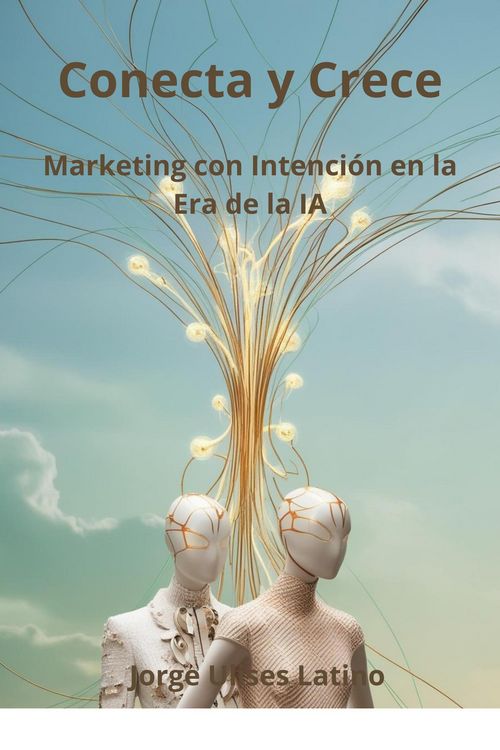Produktbild: Conecta y Crece: Marketing con Intenci&oacute;n en la Era de la IA