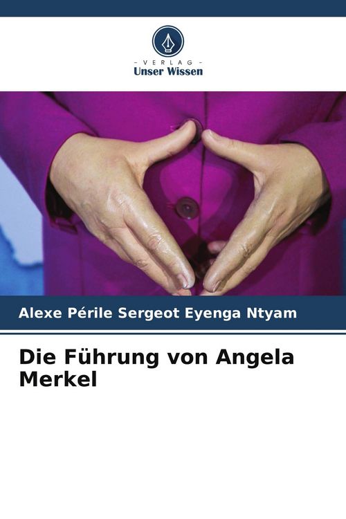Produktbild: Die F&uuml;hrung von Angela Merkel