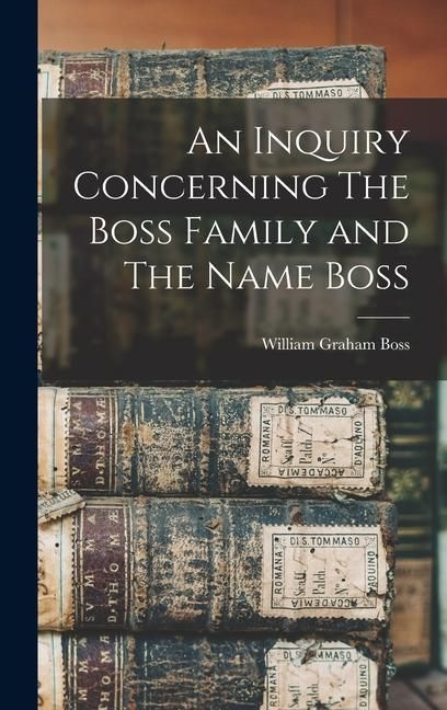 Produktbild: An Inquiry Concerning The Boss Family and The Name Boss
