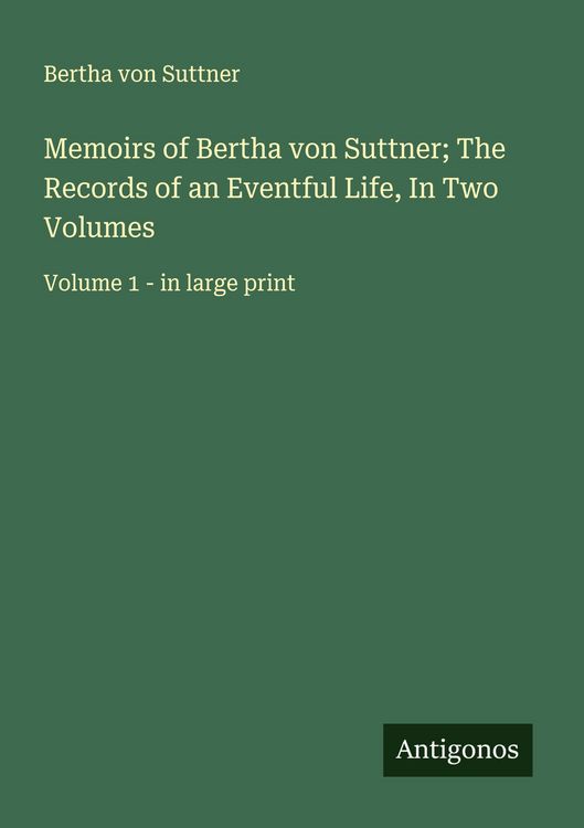 Produktbild: Memoirs of Bertha von Suttner; The Records of an Eventful Life, In Two Volumes