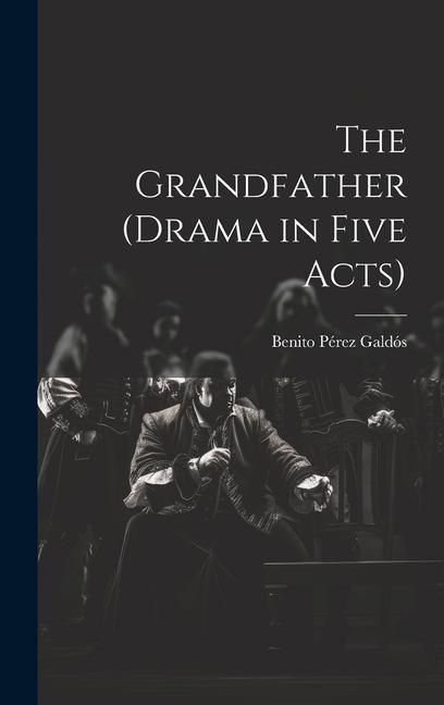 Produktbild: The Grandfather (drama in Five Acts)