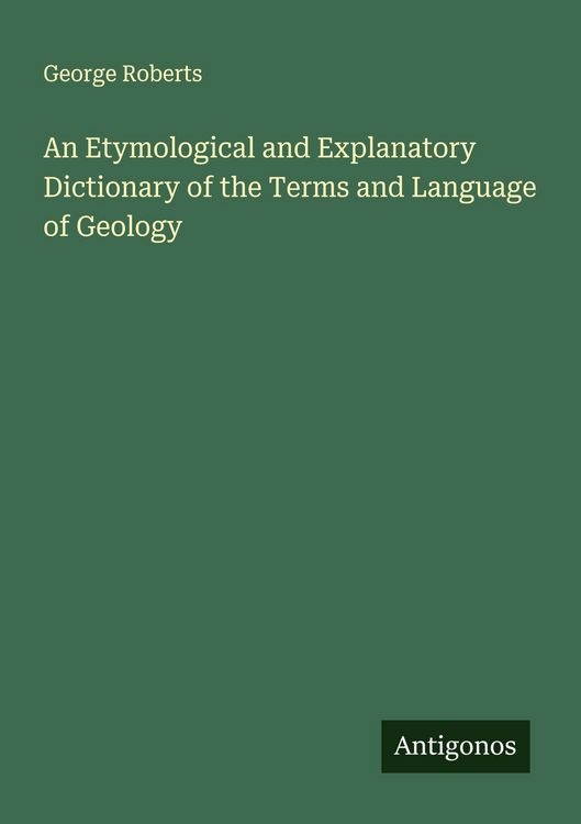 Produktbild: An Etymological and Explanatory Dictionary of the Terms and Language of Geology