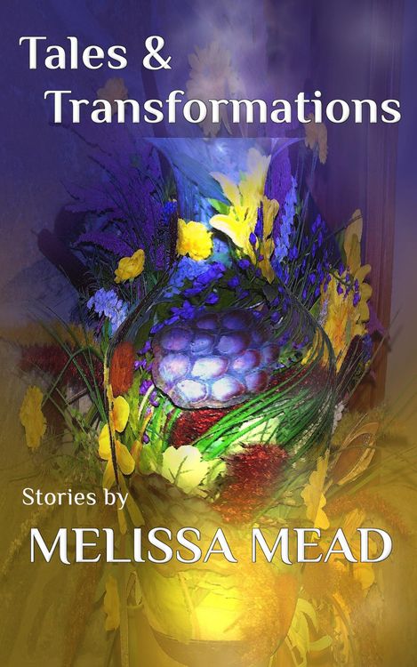 Produktbild: Tales & Transformations: Stories by Melissa Mead