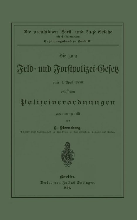 Produktbild: Die zum Feld- und Forstpolizei-Gesetz vom 1. April 1880 erlassenen Polizeiverordnungen