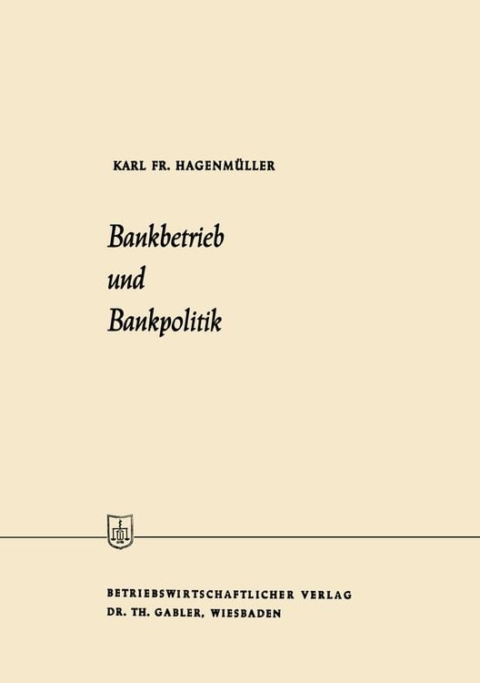 Bild vom Artikel Bankbetrieb und Bankpolitik vom Autor Karl Friedrich Hagenmüller