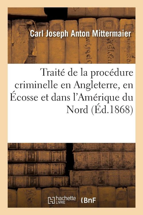 Produktbild: Trait&eacute; de la proc&eacute;dure criminelle en Angleterre, en &Eacute;cosse et dans l'Am&eacute;rique du Nord