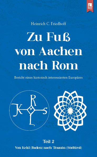Produktbild: Zu Fu&szlig; von Aachen nach Rom: Bericht eines historisch interessierten Europ&auml;ers