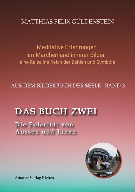 Produktbild: DAS BUCH ZWEI; Ein- und ausatmen; Anima und Animus; Spiegelbild und Schatten; Gegen&uuml;berliegende Tierkreiszeichen; Das M&auml;rchen von Frau Holle;